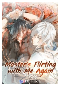 Master’s Flirting With Me Again