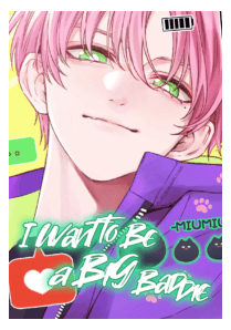 I Want to Be a Big Baddie