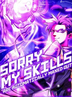 Sorry, My Skills Are Automatically Maxed Out!
